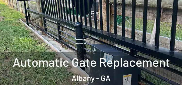  Automatic Gate Replacement Albany - GA