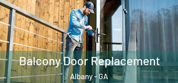  Balcony Door Replacement Albany - GA