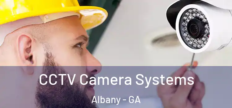 CCTV Camera Systems Albany - GA