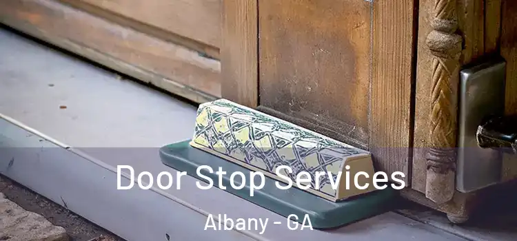  Door Stop Services Albany - GA