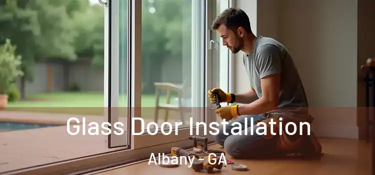  Glass Door Installation Albany - GA
