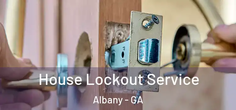  House Lockout Service Albany - GA