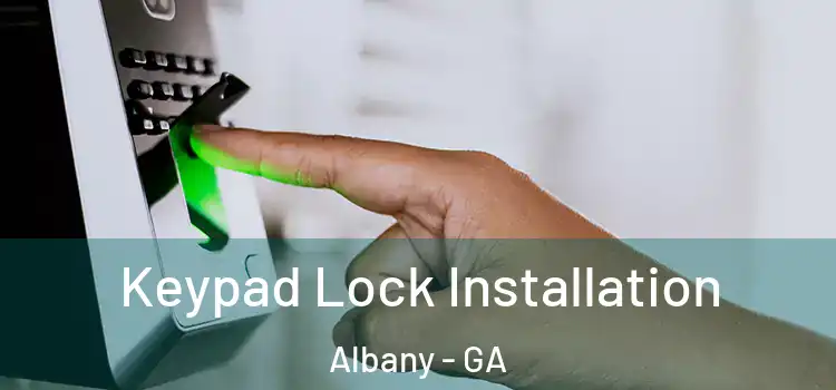  Keypad Lock Installation Albany - GA
