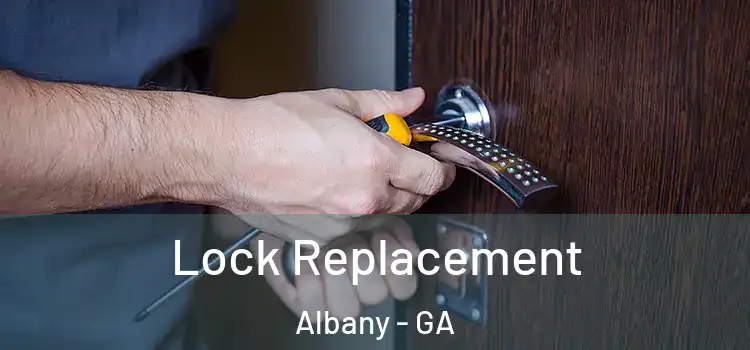 Lock Replacement Albany - GA