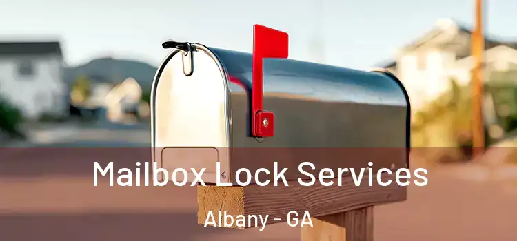Mailbox Lock Services Albany - GA
