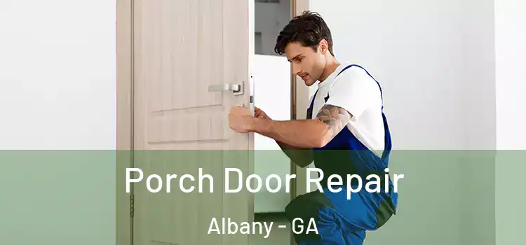  Porch Door Repair Albany - GA