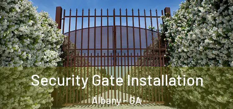 Security Gate Installation Albany - GA