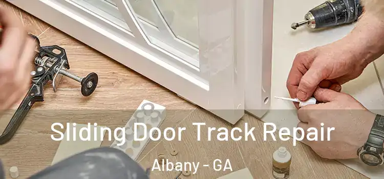 Sliding Door Track Repair Albany - GA