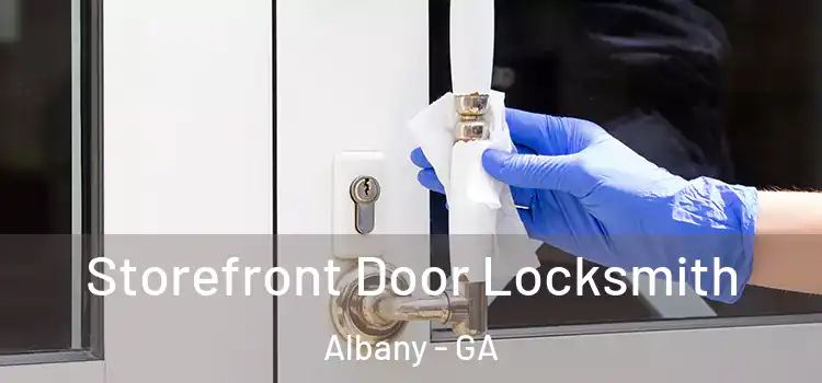 Storefront Door Locksmith Albany - GA