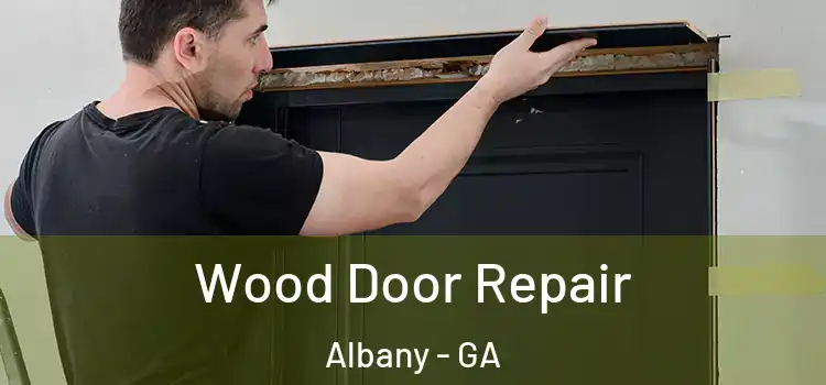 Wood Door Repair Albany - GA